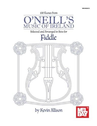 100 Tunes from O'Neill's Music of Ireland: Selected and Arranged in Sets for Fiddle von Mel Bay Publications, Inc.