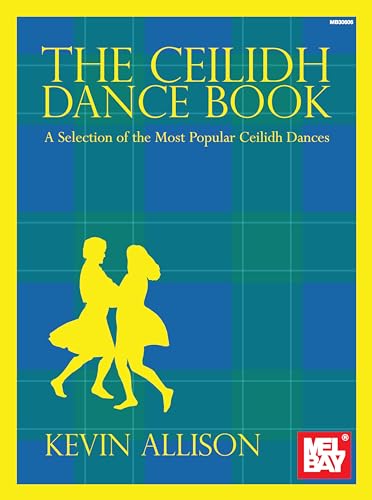 Kevin Allison: The Ceilidh Dance Book -For Mandolin or Violin- (Book): Noten, Sammelband für Mandoline: A Selection of the Most Popular Ceilidh Dances. Noten, Sammelband für Mandoline von Mel Bay Publications