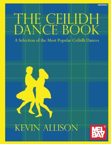 The Ceilidh Dance Book: A Selection of the Most Popular Ceilidh Dances