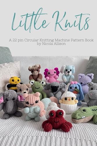 Little Knits - A 22 pin Circular Knitting Machine Pattern Book by Nicola Allison von Independently published