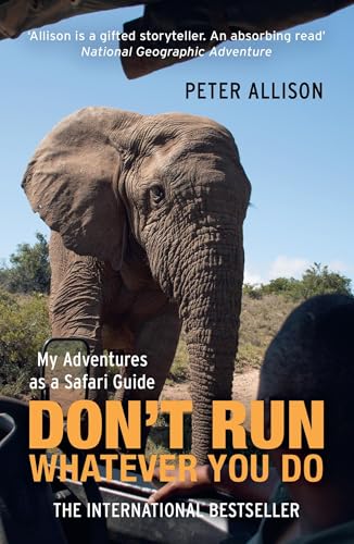 DON'T RUN, Whatever You Do: My Adventures as a Safari Guide von N. Brealey Publishing