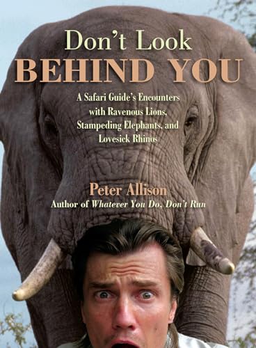 Don't Look Behind You!: A Safari Guide's Encounters With Ravenous Lions, Stampeding Elephants, And Lovesick Rhinos von Lyons Press