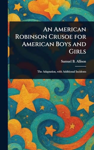 An American Robinson Crusoe for American Boys and Girls von Anson Street Press