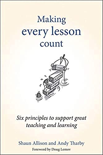 Making Every Lesson Count: Six Principles to Support Great Teaching and Learning von Crown House Publishing