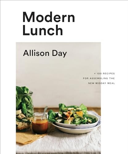 Modern Lunch: +100 Recipes for Assembling the New Midday Meal: A Cookbook von Appetite by Random House