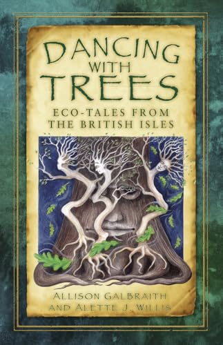 Dancing with Trees: Eco-Tales from the British Isles von History Press