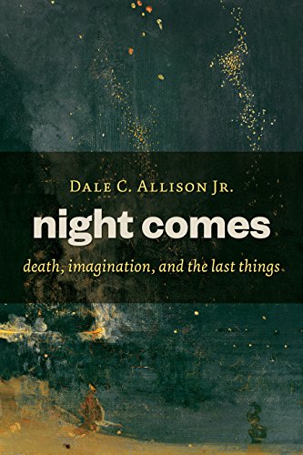 Night Comes: Death, Imagination, and the Last Things von William B. Eerdmans Publishing Company