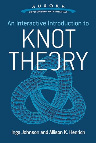 An Interactive Introduction to Knot Theory (Aurora: Dover Modern Math Originals) von Dover Publications