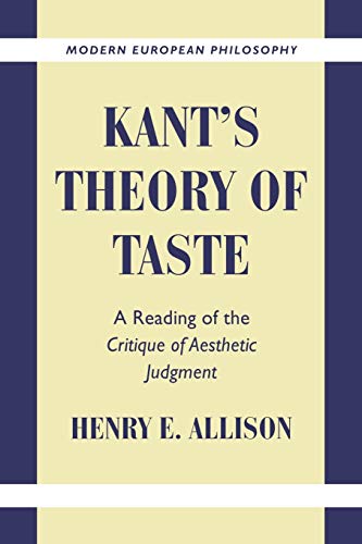 Kant's Theory of Taste: A Reading of the Critique of Aesthetic Judgment (Modern European Philosophy)