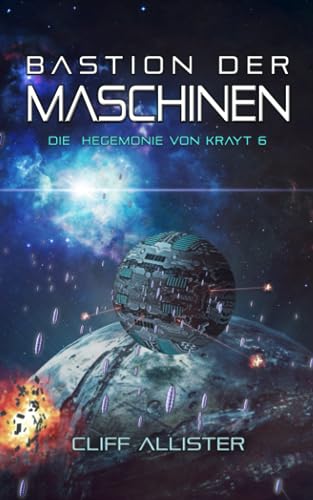 Bastion der Maschinen: Die Hegemonie von Krayt 6 von Independently published