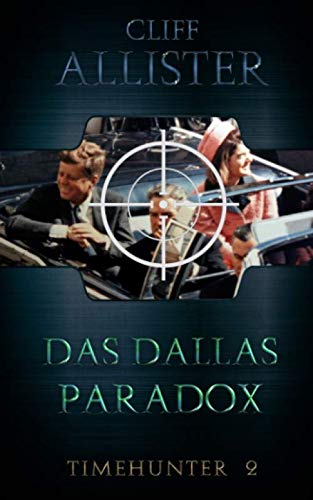 Das Dallas Paradox: Timehunter 2 Das Dallas Paradox: Timehunter 2 von Independently published