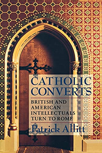Catholic Converts: British and American Intellectuals Turn to Rome: Culture and Conversation During Perestroika