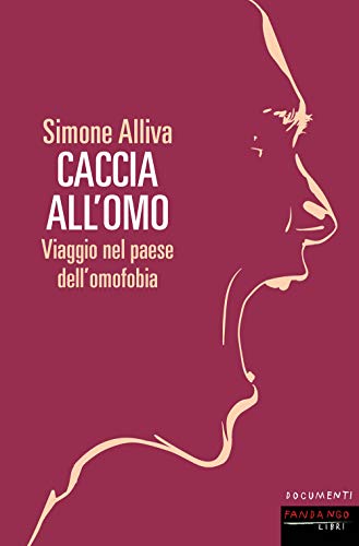 Caccia all'omo. Viaggio nel paese dell'omofobia (Documenti)