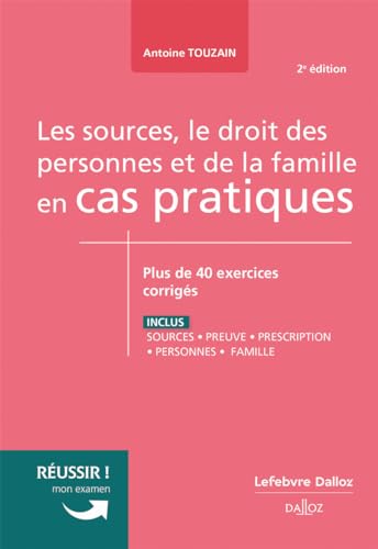 Sources, le droit des personnes et de la famille en cas pratiques: Plus de 40 exercices corrigés sur les notions clés du programme von DALLOZ