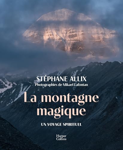 La montagne magique: Carnet de voyage au Tibet - Par l'auteur du best-seller "La mort n'existe pas" von HARPERCOLLINS