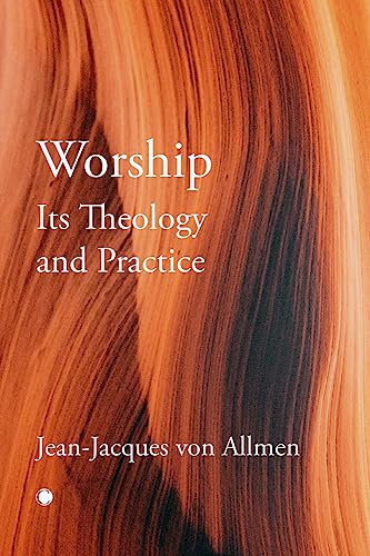 Worship, Its Theology and Practice