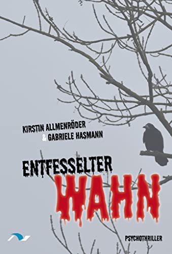 Entfesselter Wahn: Psychothriller von medimont