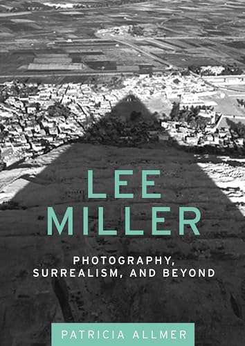 Lee Miller: Photography, surrealism, and beyond