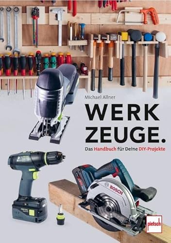Werkzeuge. Das Handbuch für Deine DIY-Projekte: für Haushalt, Garten, Werkstatt, Kfz von Motorbuch Verlag