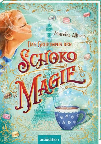 Das Geheimnis der Schokomagie (Schokomagie 1): Magisch-fantastisches Kinderbuch ab 10 Jahren – schokoladig und zauberhaft!​ von Ars Edition