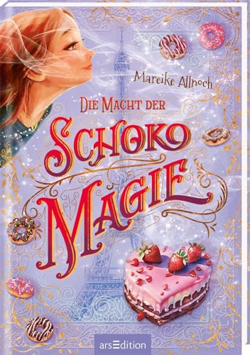 Die Macht der Schokomagie (Schokomagie 3): Magisch-fantastisches Kinderbuch ab 10 Jahren – schokoladig und zauberhaft!​ von Ars Edition
