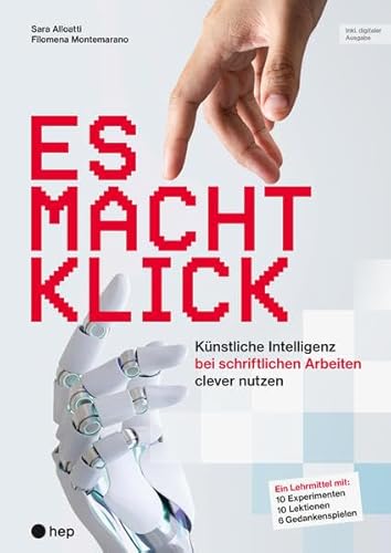 Es macht klick (Print inkl. E-Book Edubase): Künstliche Intelligenz bei schriftlichen Arbeiten clever nutzen von hep verlag