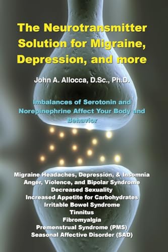 The Neurotransmitter Solution for Migraine, Depression, and more von CREATESPACE
