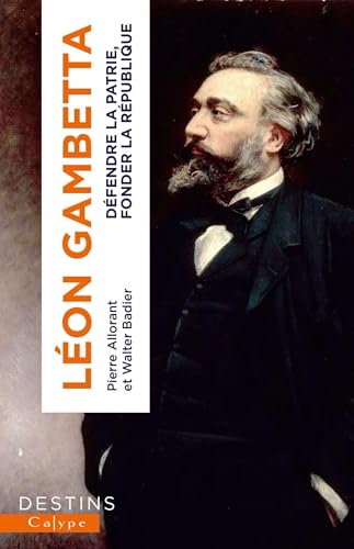 Gambetta: Défendre la Patrie, fonder la République von CALYPE