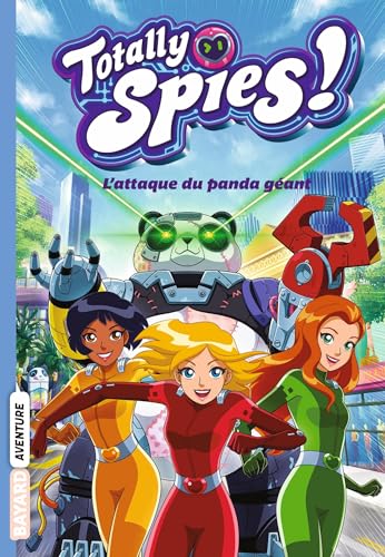 Totally Spies, Tome 01: L'attaque du panda géant von BAYARD JEUNESSE