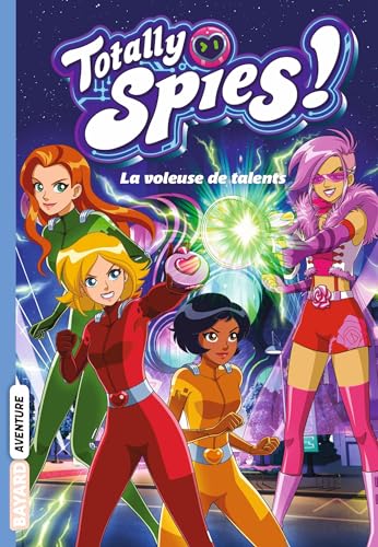 Totally Spies, Tome 02: La voleuse de talents von BAYARD JEUNESSE