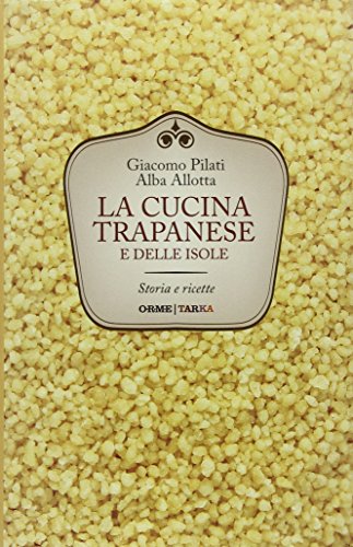 La cucina trapanese e delle isole. Storia e ricette (Universolocale) von Tarka
