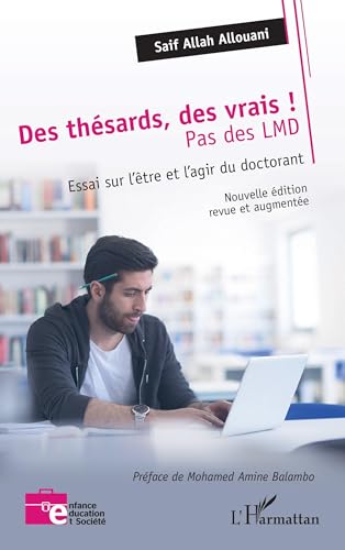 Des thésards des vrais, pas des LMD !: Essai sur l’être et l’agir du doctorant Nouvelle édition revue et augmentée von Editions L'Harmattan