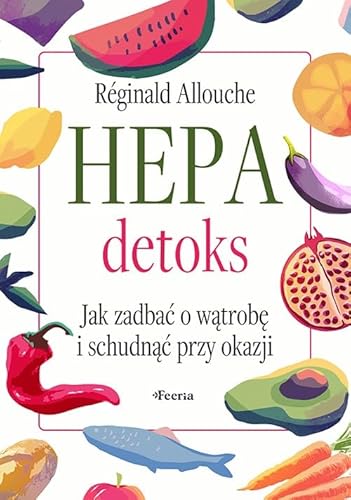 Hepadetoks.: Jak zadbać o wątrobę i schudnąć przy okazji von Feeria