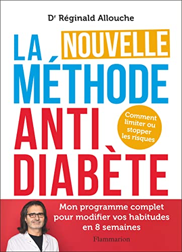 La Nouvelle Méthode anti-diabète: Comment limiter ou stopper les risques von FLAMMARION