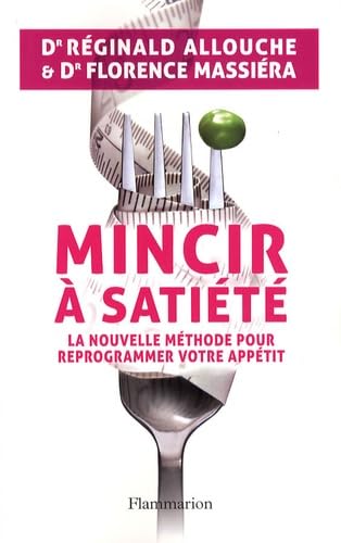 Mincir à satiété: La nouvelle méthode pour reprogrammer votre appétit von FLAMMARION