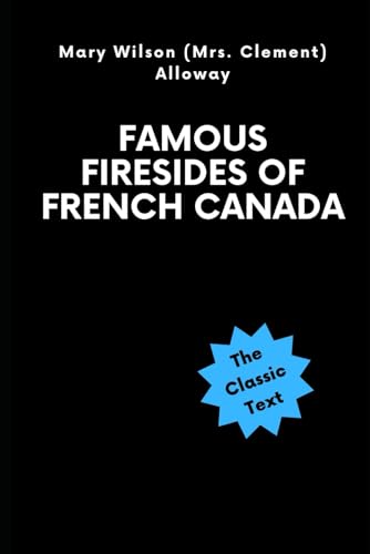 Famous Firesides of French Canada von Independently published