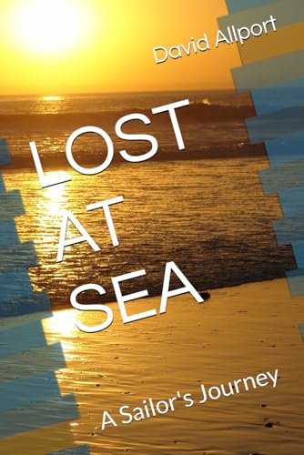 LOST AT SEA: A Sailor's Journey von Independently published