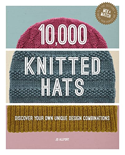 10,000 Knitted Hats: Discover Your Own Unique Design Combinations von Guild of Master Craftsman Publications Ltd