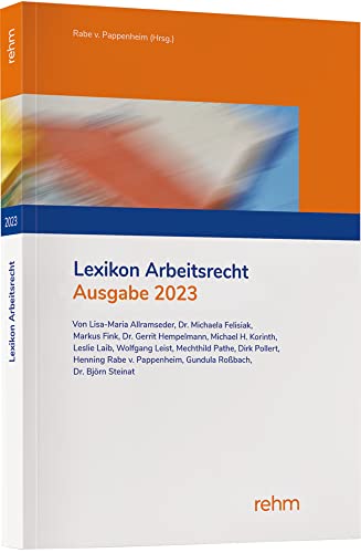 Lexikon Arbeitsrecht 2023: Praxisprobleme in der Privatwirtschaft schnell lösen Lexikon Arbeitsrecht 2023: Praxisprobleme in der Privatwirtschaft schnell lösen von rehm