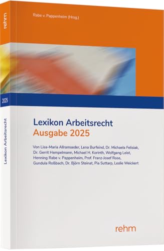 Lexikon Arbeitsrecht 2025: Praxisprobleme in der Privatwirtschaft schnell lösen von rehm