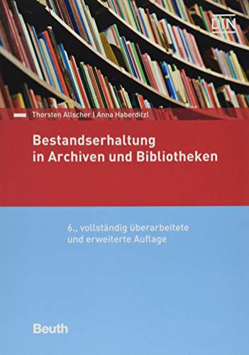 Bestandserhaltung in Archiven und Bibliotheken (Normen-Handbuch)