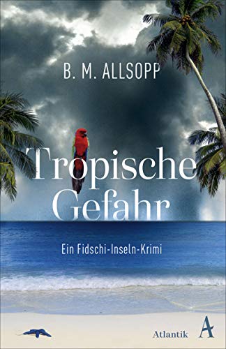 Tropische Gefahr: Ein Fidschi-Inseln-Krimi