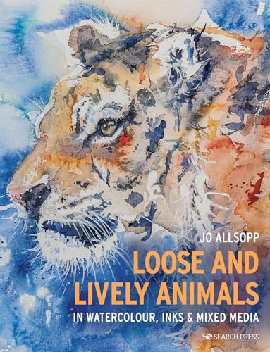 Loose and Lively Animals in Watercolour, Inks & Mixed Media von Search Press Ltd