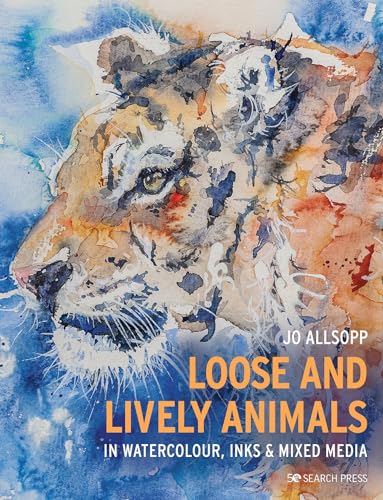Loose and Lively Animals in Watercolour, Inks & Mixed Media von Search Press