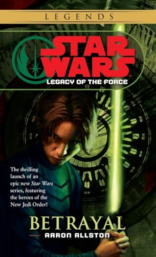 Betrayal: Star Wars Legends (Legacy of the Force) (Star Wars: Legacy of the Force - Legends, Band 1)