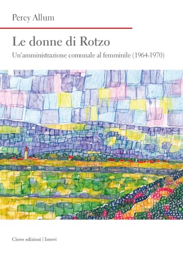 Le donne di Rotzo. Un'amministrazione comunale al femminile (1964-1970) (Nord est. Nuova serie) von Cierre edizioni