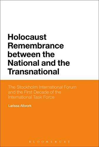 Holocaust Remembrance between the National and the Transnational: The Stockholm International Forum and the First Decade of the International Task Force