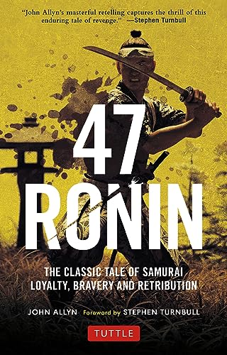 47 Ronin: The Classic Tale of Samurai Loyalty, Bravery and Retribution von Tuttle Publishing