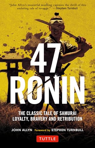 47 Ronin: The Classic Tale of Samurai Loyalty, Bravery and Retribution von Tuttle Publishing