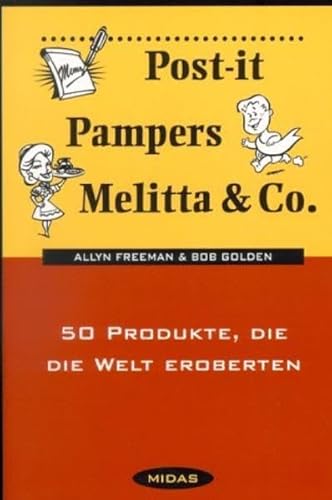 Post-it, Pampers, Melitta und Co. 50 Produkte, die die Welt eroberten von Midas Management Verlag
